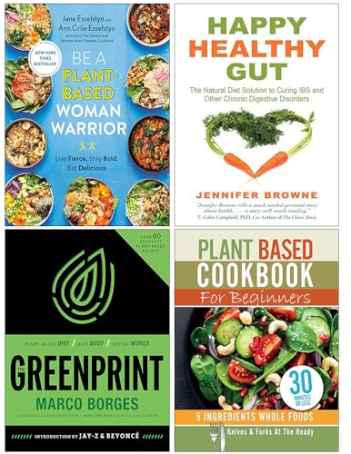 Be A Plant-Based Woman Warrior, Happy Healthy Gut, The Greenprint & Plant Based Cookbook For Beginners 4 Books Collection Set
