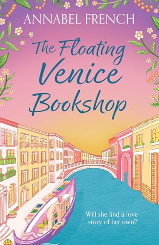 The Floating Venice Bookshop: The must-read, heartwarming escapist romance NEW for 2026!: Book 2 (The Floating Shop series)