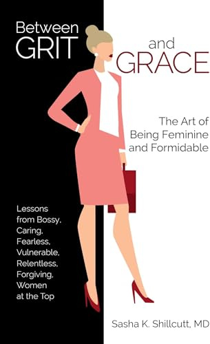 Between Grit and Grace: The Art of Being Feminine and Formidable