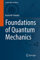 Foundations of Quantum Mechanics (Lecture Notes in Physics, Band 1003)