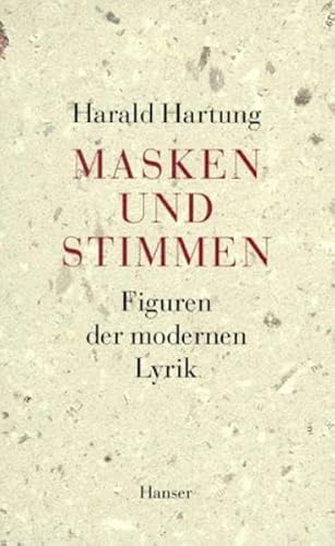 Masken und Stimmen: Figuren der Modernen Lyrik
