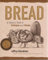 Bread: A Baker′s Book of Techniques and Recipes