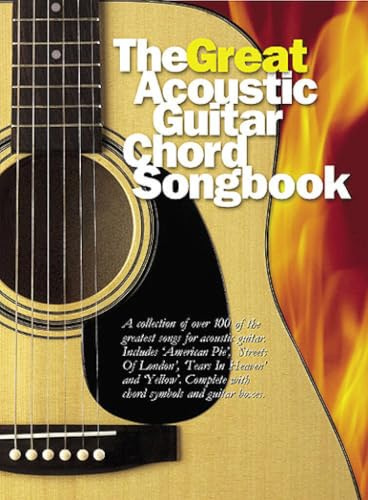 The Great Acoustic Guitar Chord Songbook | Over 100 Songs with Lyrics and Chord Boxes | Classic Acoustic Guitar Sheet Music for Singers and Players | Songbook for Beginners and Intermediate Musicians