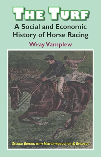 The Turf: A Social and Economic History of Horse Racing (Classics in Social History)