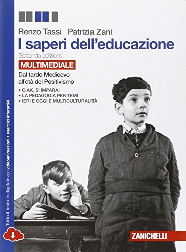 I saperi dell'educazione. Dal tardo Medioevo all'età del Positivismo. Per le Scuole superiori. Con e-book. Con espansione online