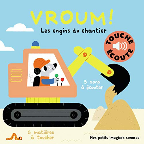 Vroum ! Les engins du chantier - Mes petits imagiers sonores Touche & Ecoute - Dès 1 an