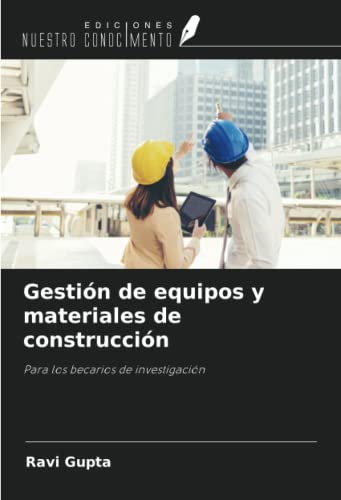 Gestión de equipos y materiales de construcción: Para los becarios de investigación