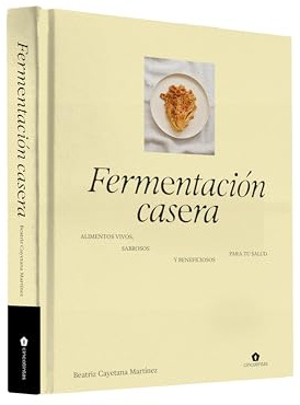 Fermentación casera: alimentos vivos, sabrosos y beneficiosos para tu salud Cocina fermentada fácil para el día a día: kombucha, kéfir, kimchi, chucrut, pan, tempeh y más. (COCINAS DEL MUNDO)