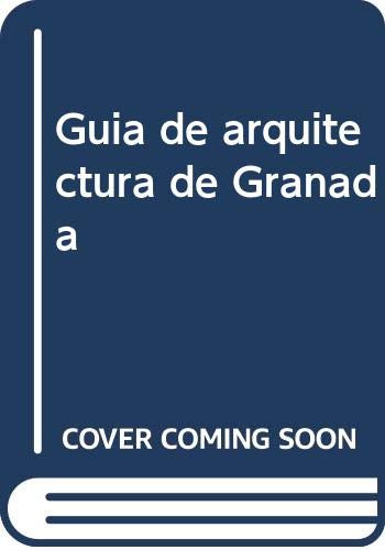 Guía de arquitectura de Granada: An architectural guide: 3 (Guías de arquitectura de Andalucía)