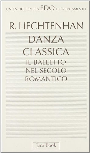 Danza classica. Il balletto nel secolo romantico