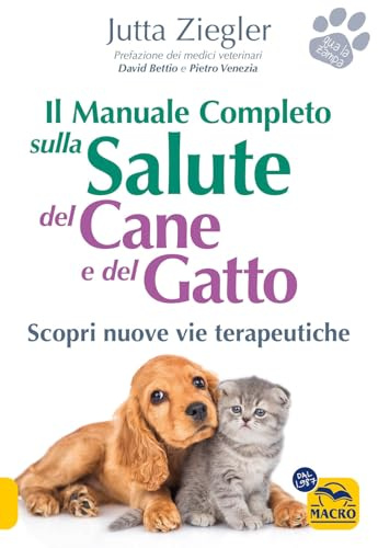 Il manuale completo sulla salute del cane e del gatto. Scopri nuove vie terapeutiche