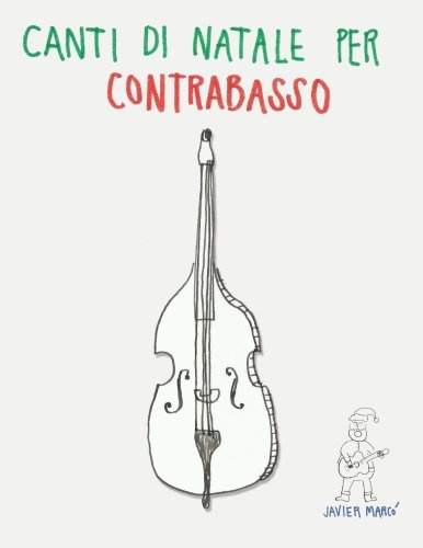 Canti di Natale per Contrabbasso: Canzoni in Prima Posizione