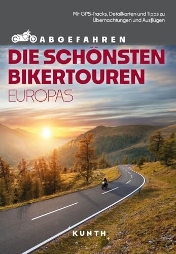 KUNTH Abgefahren – Die schönsten Bikertouren in Europa: Mit dem Motorrad durch Europa