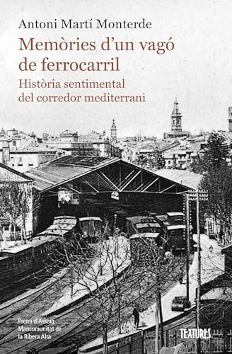 Memories D’un Vago De Ferrocarril - Historia Sentimental Del Corredor Mediterrani (Textures)