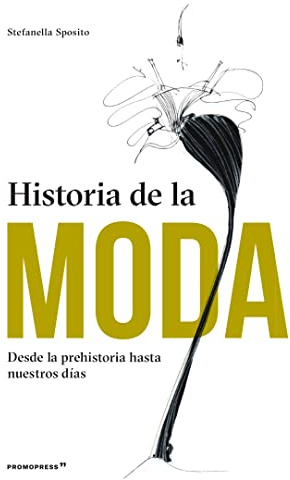 Historia de la moda. Desde la prehistoria hasta nuestros días