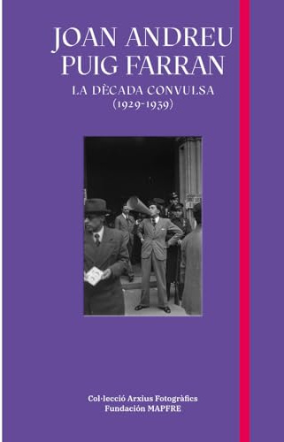 JOAN ANDREU PUIG FARRAN: La dècada convulsa (1929-1936) (CATALOGO DE EXPOSICION)
