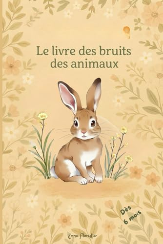 Le livre des bruits des animaux: dès 6 mois
