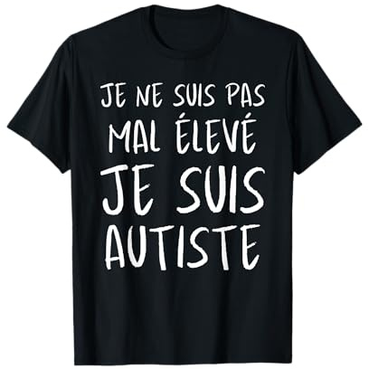Je Ne Suis Pas Bizarre Je Suis Autiste Asperger Humour Drole T-Shirt