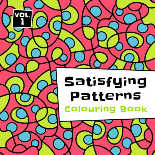 Satisfying Patterns Colouring Book: Mindful Graphic Designs to Colour for All Ages (for Adults, Teens and Kids) Volume 1.