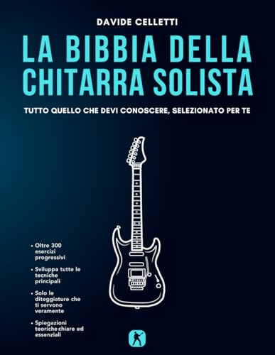 La Bibbia della chitarra solista: Tutto quello che devi conoscere, selezionato per te