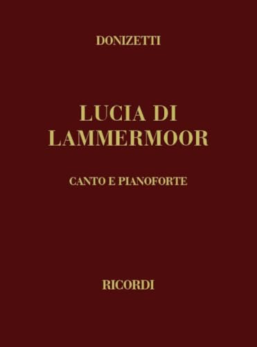 Lucia di Lammermoor | Spartito Opera Vocale Canto e Pianoforte | Edizione Libretto Italiano Riduzione Tradizionale | Libro Spartiti Cantanti Accompagnatori | Serie Opera Ricordi Donizetti Bel Canto