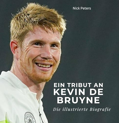 Ein Tribut an Kevin De Bruyne: Eine illustrierte Biografie