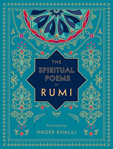 The Spiritual Poems of Rumi: Translated by Nader Khalili (Volume 3) (Timeless Rumi, 3)