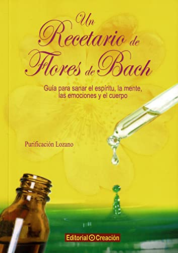 Un Recetario De Flores De Bach. Guía Para Sanar El Espiritu, La Mente, Las Emociónes Y El Cuerpo (Salud Y Naturismo) - 9788415676188