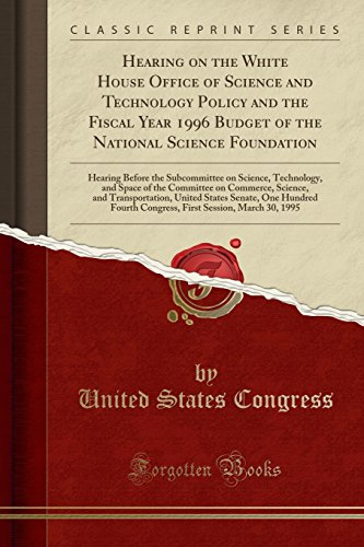 Hearing on the White House Office of Science and Technology Policy and the Fiscal Year 1996 Budget of the National Science Foundation: Hearing Before ... on Commerce, Science, and Transportat