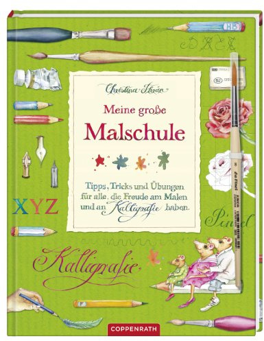 Meine große Malschule: Tipps, Tricks und Übungen für alle, die Freude am Malen und an Kalligrafie haben. (Kreativ- und Sachbücher)