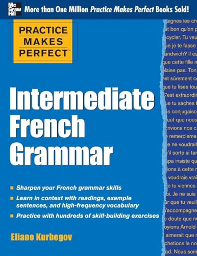 Practice Makes Perfect: Intermediate French Grammar: With 145 Exercises (Practice Makes Perfect Series)