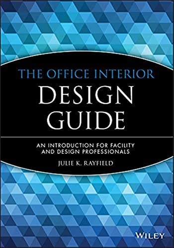 The Office Interior Design Guide: An Introduction for Facility and Design Professionals (Wiley Professional)