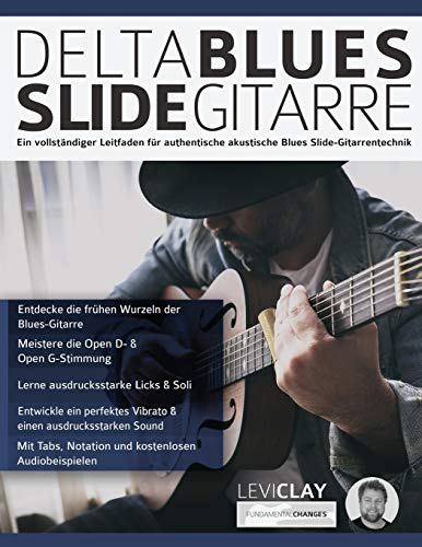 Delta Blues Slide-Gitarre: Ein vollständiger Leitfaden für authentische akustische Blues Slide-Gitarrentechnik: 1