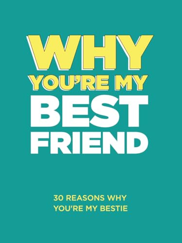Why You’re My Best Friend: 30 Reasons Why You’re My Bestie Fill-in-the-Blank Gift Book. Gifts for Best Friend (What I Love About You Series Books)