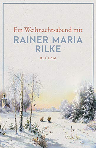 Ein Weihnachtsabend mit Rainer Maria Rilke: Deutsch-Lektüre, Deutsche Klassiker der Literatur – 14038 (Reclams Universal-Bibliothek)