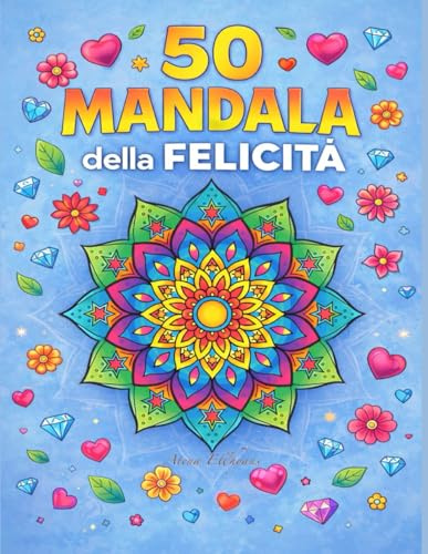 50 MANDALA DELLA FELICITA': Libro da colorare con mandala semplici e gioiosi per bambini, ragazzi e adulti