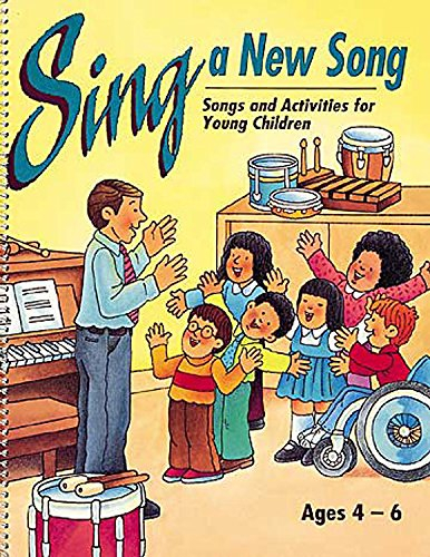 Sing a New Song Songbook: Songs and Activities for Young Children