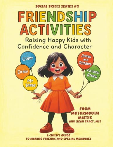 Friendship Activities – Raising Happy Kids With Confidence and Character: A Child’s Guide to Making Friends and Special Memories (Social Skills Books for Kids)