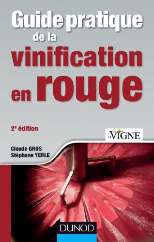 Guide pratique de la vinification en rouge - 2e éd.