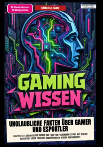 Gaming-Wissen: Unglaubliche Fakten über Gamer und Esportler: Das perfekte Geschenk für Gamer und Fans von packendem Esport, mit dem du garantiert jeden Profi mit verblüffendem Wissen beeindruckst.
