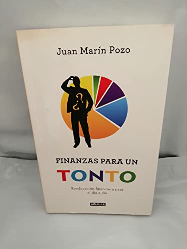 Finanzas para un tonto: Reeducación financiera para el día a día (Tendencias)