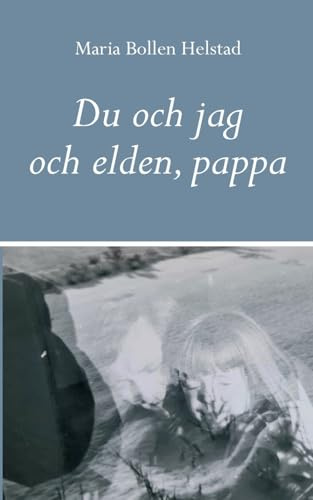 Du och jag och elden, pappa