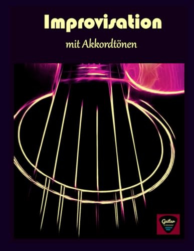 Improvisieren auf der Gitarre lernen: mit Dreiklängen zum Erfolg