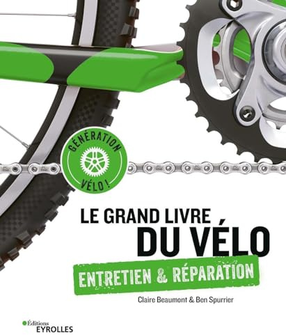 Le grand livre du vélo - Entretien et réparation: Entretien et réparation