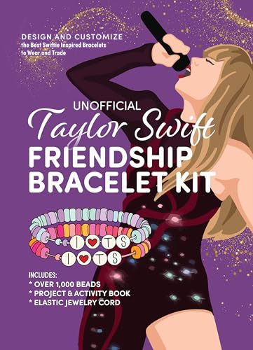 Unofficial Taylor Swift Friendship Bracelet Kit: Design and Customize the Best Swiftie Inspired Bracelets to Wear and Trade – Includes: Over 1,000 Beads, Project & Activity Book, Elastic Jewelry Cord