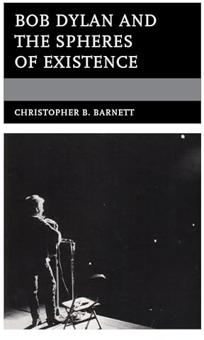 Bob Dylan and the Spheres of Existence (Theology, Religion, and Pop Culture)