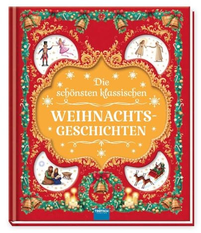 TRÖTSCH - Geschichtenbuch Die schönsten klassischen Weihnachtsgeschichten: Vorlesebuch Kinderbuch Geschichtenbuch (Lesebücher)