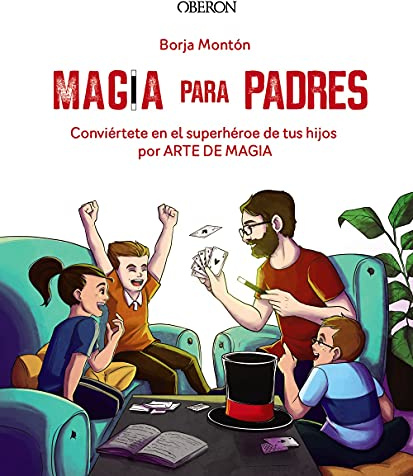 Magia para padres: Conviértete en el superhéroe de tus hijos por arte de magia (Libros singulares)