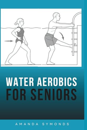 Water Aerobics for Seniors: Aqua Fitness Exercises