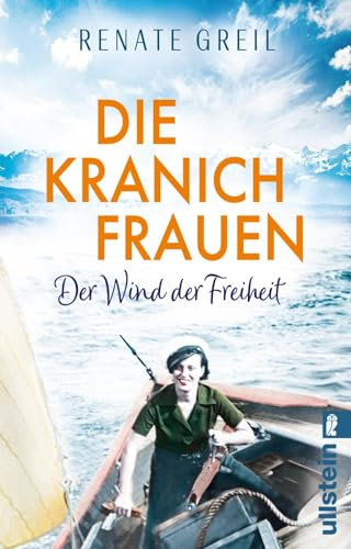 Die Kranichfrauen: Der Wind der Freiheit | Eine tiefe Frauenfreundschaft und die gemeinsame Liebe zum Segeln: ein Roman zum Wegträumen!